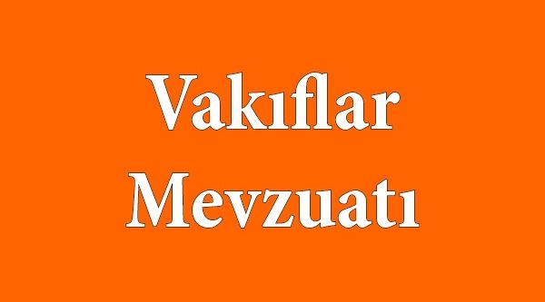 VAKIFLARA VERGİ MUAFİYETİ TANINMASI VE VAKIFLARIN BU KONUDAKİ YÜKÜMLÜLÜKLERİ YENİDEN DÜZENLENDİ