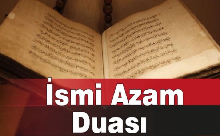 İsmi Azam Duası Nasıl Okunur? İsmi Azam Duasının Anlamı…İsmi Azam Duasının Fazileti